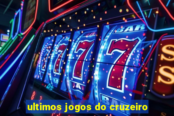 ultimos jogos do cruzeiro